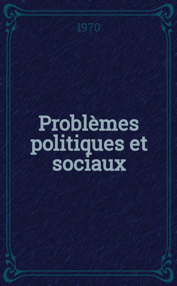 Problèmes politiques et sociaux : Articles et documents d'actualité mondiale. Année1 1970, №36
