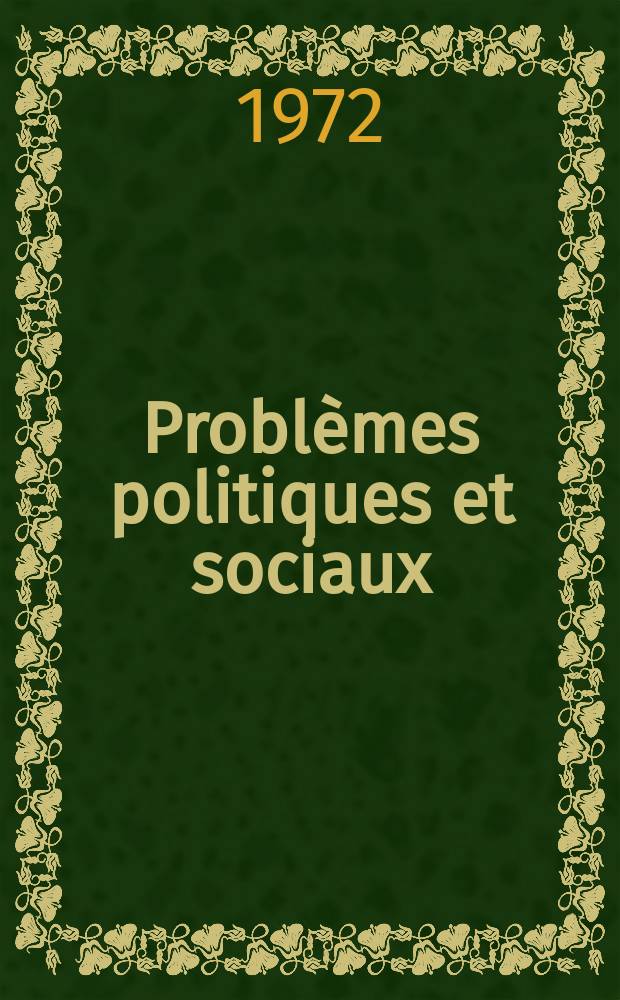 Probl&egrave;mes politiques et sociaux : Articles et documents d'actualit&eacute; mondiale. Ann&eacute;e3 1972, №140