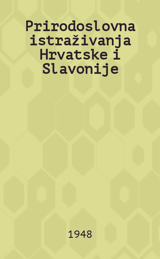 Prirodoslovna istraživanja Hrvatske i Slavonije : Potaknuta Matematičko-prirodoslovnim razredom Jugoslavenske akademije znanosti i umjetnosti. Kn.24