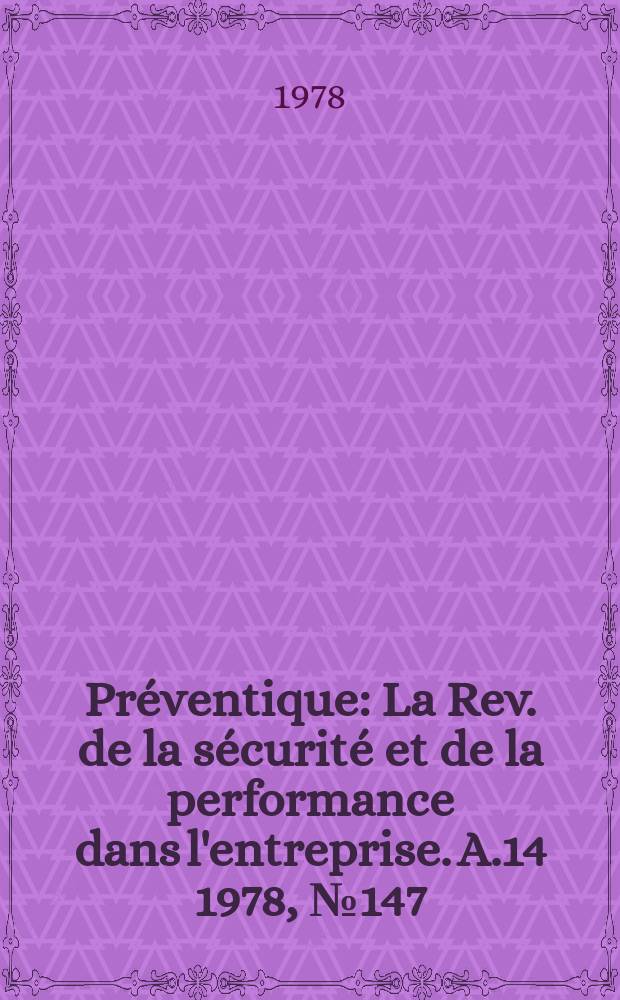Préventique : La Rev. de la sécurité et de la performance dans l'entreprise. A.14 1978, №147