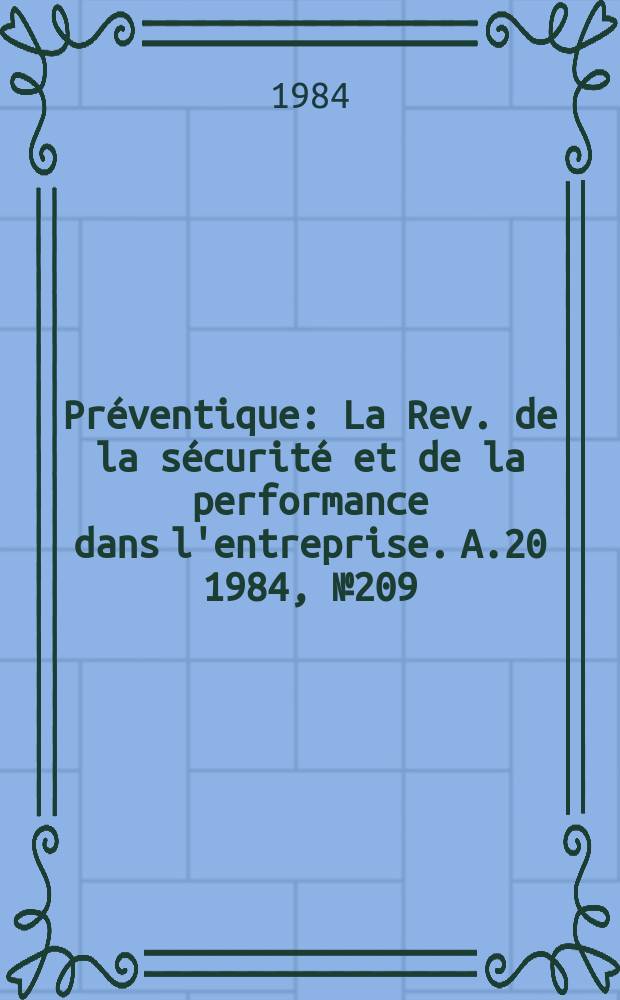 Préventique : La Rev. de la sécurité et de la performance dans l'entreprise. A.20 1984, №209