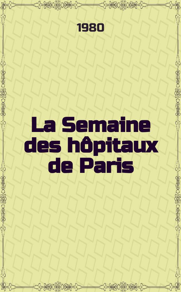 La Semaine des hôpitaux de Paris : Organe fonde par l'Assoc. d'enseignement med. des hôpitaux de Paris. A.56 1980, №32