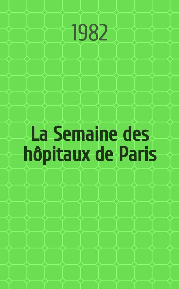La Semaine des hôpitaux de Paris : Organe fonde par l'Assoc. d'enseignement med. des hôpitaux de Paris. A.58 1982, №12