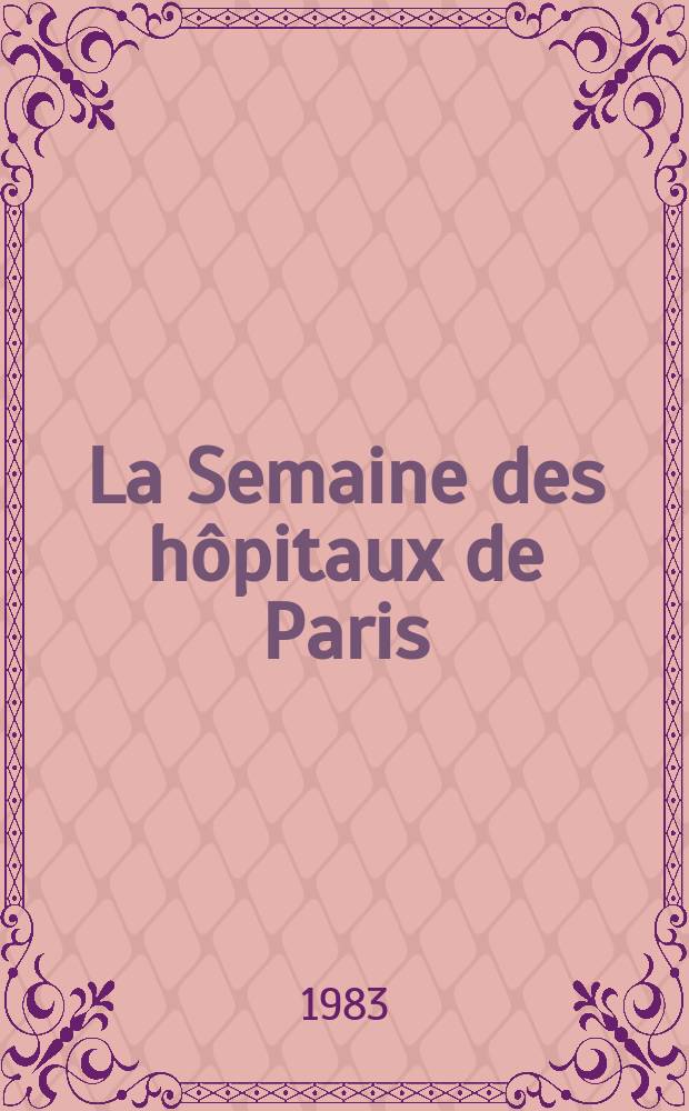 La Semaine des hôpitaux de Paris : Organe fonde par l'Assoc. d'enseignement med. des hôpitaux de Paris. A.59 1983, №41