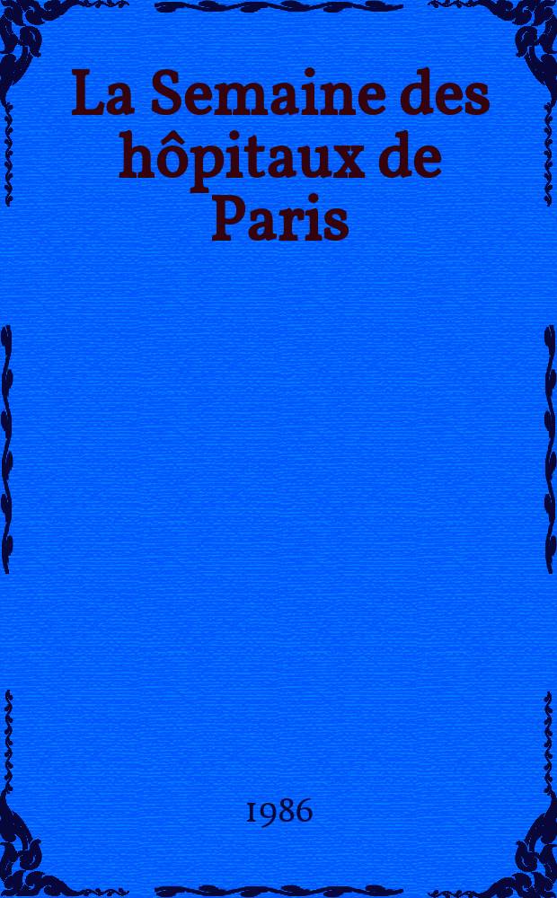 La Semaine des h&ocirc;pitaux de Paris : Organe fonde par l'Assoc. d'enseignement med. des h&ocirc;pitaux de Paris. A.62 1986, №8
