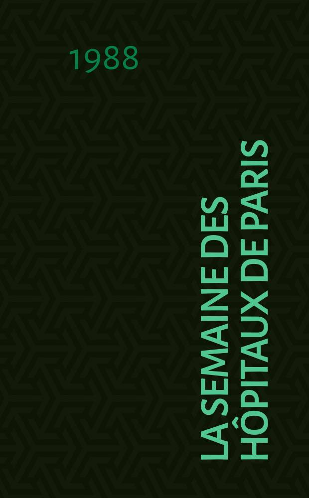 La Semaine des hôpitaux de Paris : Organe fonde par l'Assoc. d'enseignement med. des hôpitaux de Paris. A.64 1988, №33