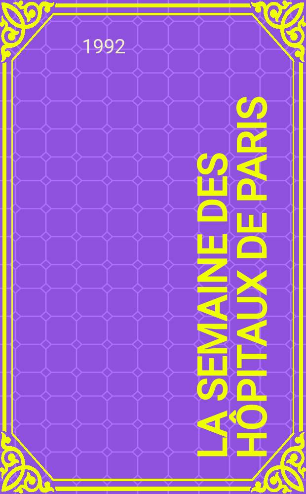 La Semaine des hôpitaux de Paris : Organe fonde par l'Assoc. d'enseignement med. des hôpitaux de Paris. A.68 1992, №9