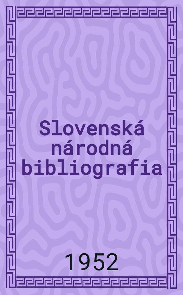Slovenská národná bibliografia : [Doteraz] Bibliografický katalóg ČSSR. Roč.3(20) 1952, č.14