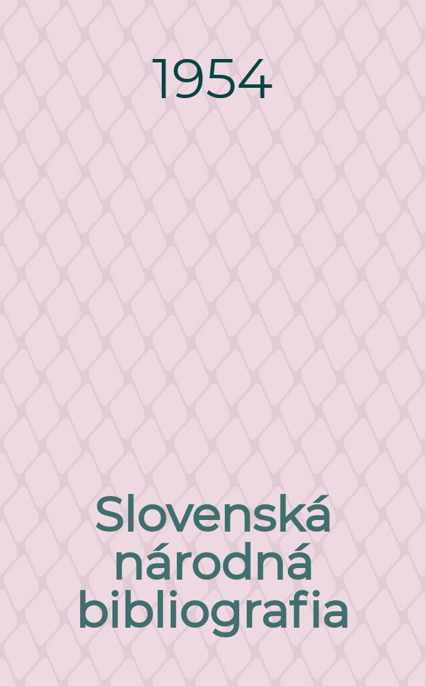 Slovenská národná bibliografia : [Doteraz] Bibliografický katalóg ČSSR. Roč.5 1954, č.75