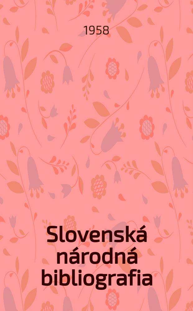 Slovensk&aacute; n&aacute;rodn&aacute; bibliografia : [Doteraz] Bibliografick&yacute; katal&oacute;g ČSSR. Roč.9 1958, č.6