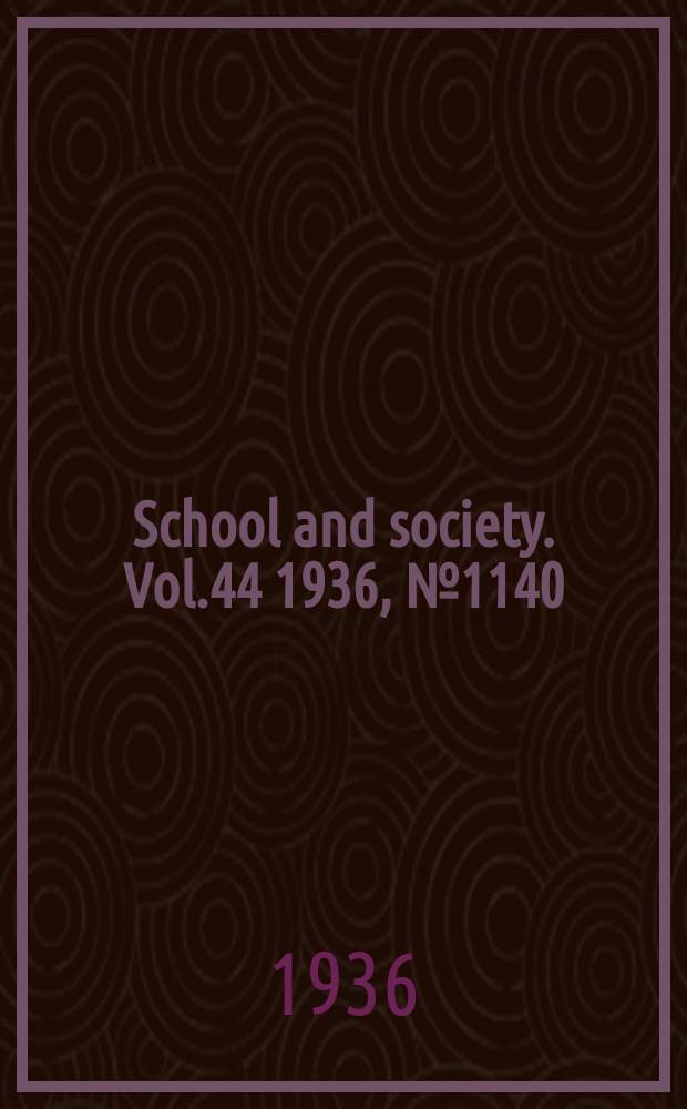 School and society. Vol.44 1936, №1140