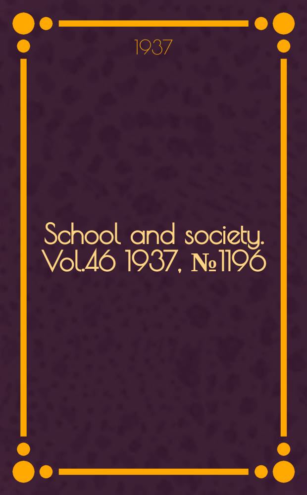 School and society. Vol.46 1937, №1196