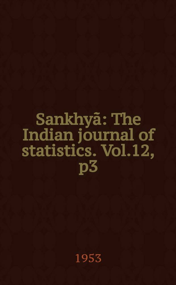 Sankhyã : The Indian journal of statistics. Vol.12, p3