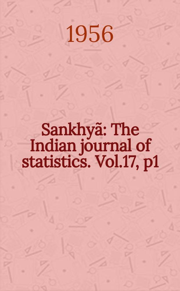 Sankhyã : The Indian journal of statistics. Vol.17, p1