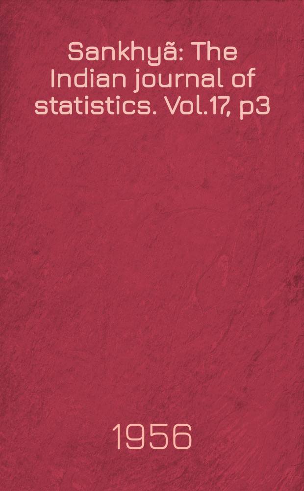 Sankhyã : The Indian journal of statistics. Vol.17, p3