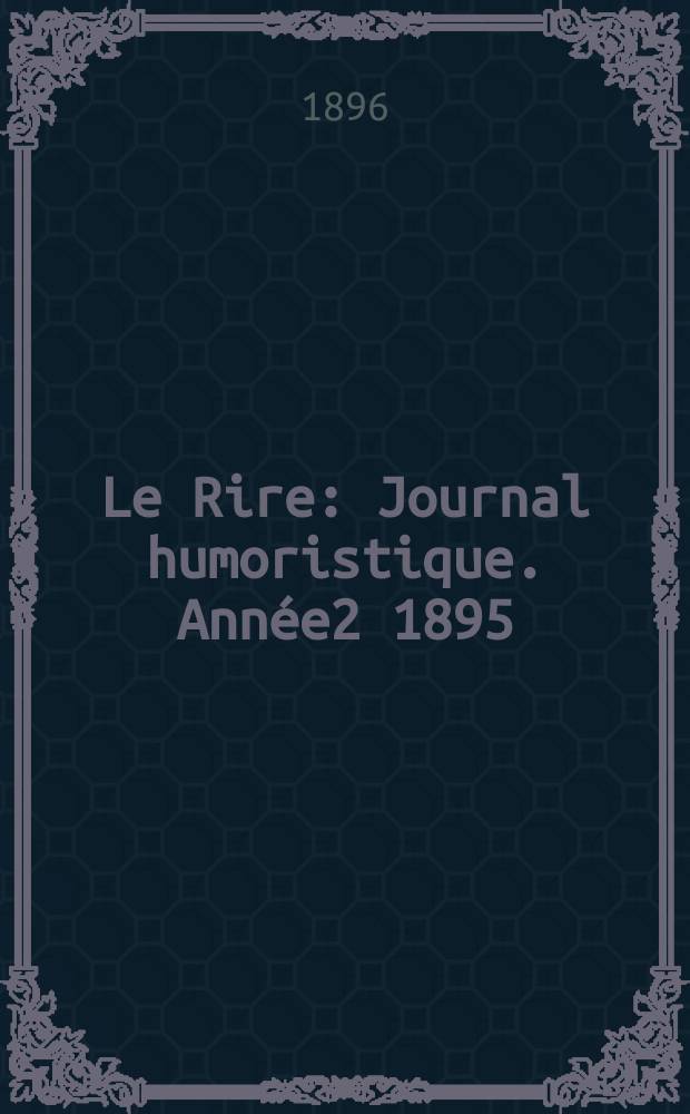 Le Rire : Journal humoristique. Année2 1895/1896, №71