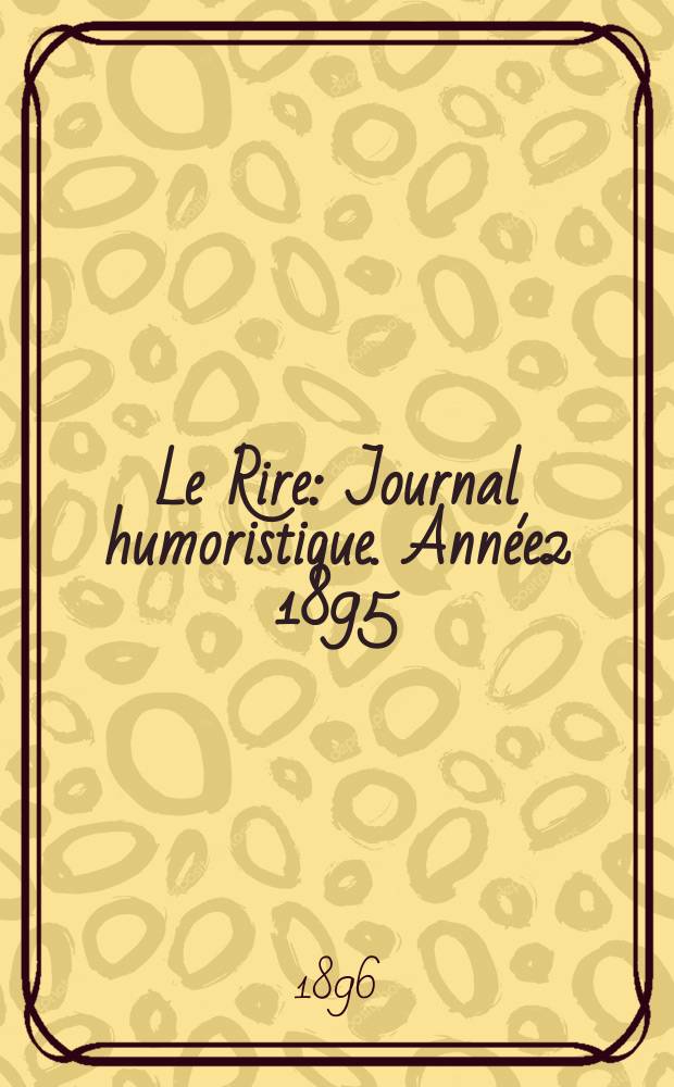 Le Rire : Journal humoristique. Ann&eacute;e2 1895/1896, №73