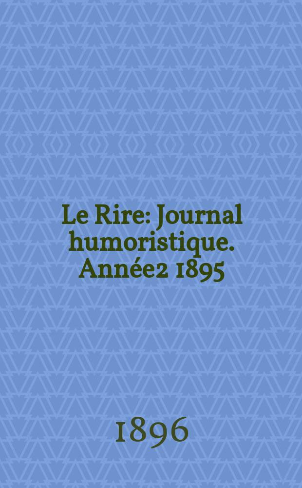 Le Rire : Journal humoristique. Année2 1895/1896, №99