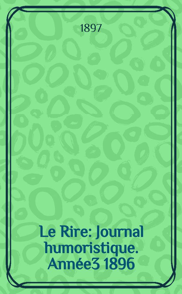 Le Rire : Journal humoristique. Année3 1896/1897, №132