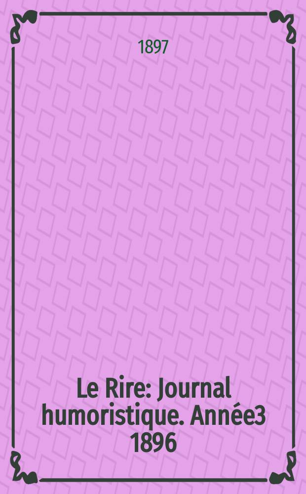 Le Rire : Journal humoristique. Année3 1896/1897, №147