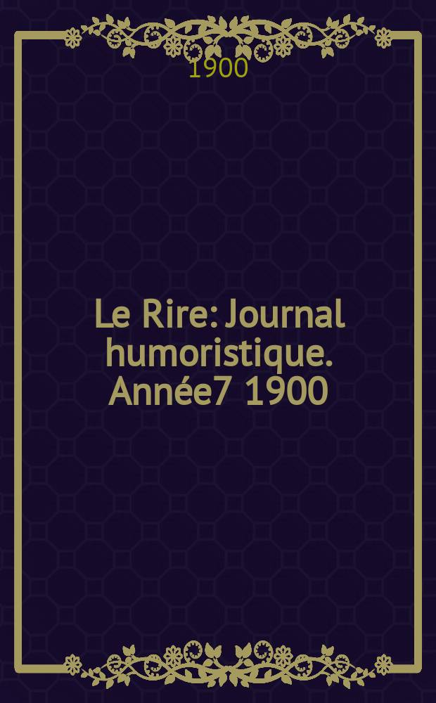 Le Rire : Journal humoristique. Année7 1900/1901, №321