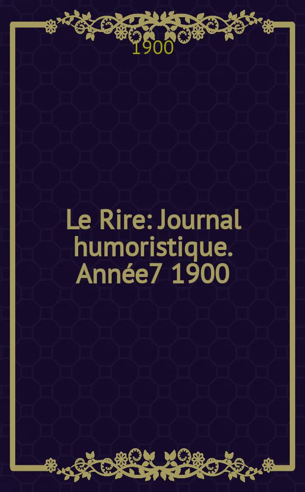 Le Rire : Journal humoristique. Ann&eacute;e7 1900/1901, №321