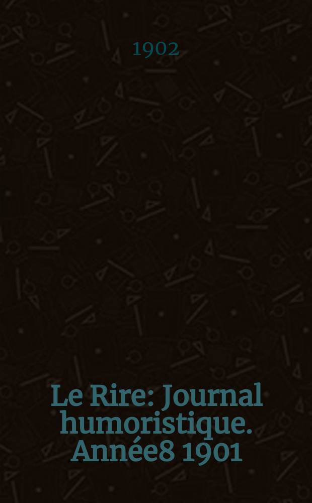 Le Rire : Journal humoristique. Année8 1901/1902, №376