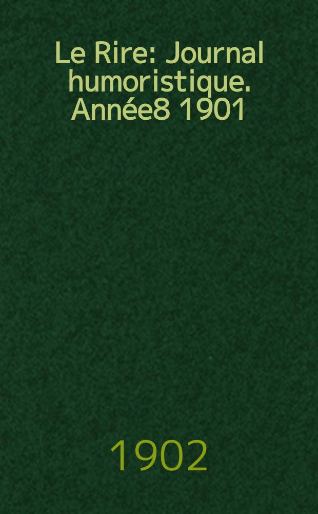 Le Rire : Journal humoristique. Année8 1901/1902, №391