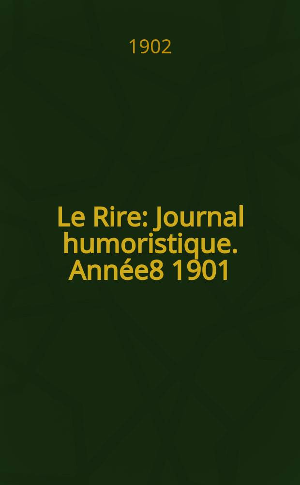Le Rire : Journal humoristique. Année8 1901/1902, №404
