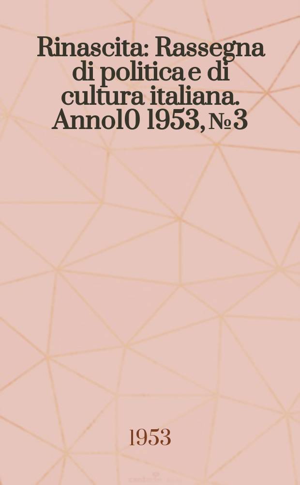 Rinascita : Rassegna di politica e di cultura italiana. Anno10 1953, №3