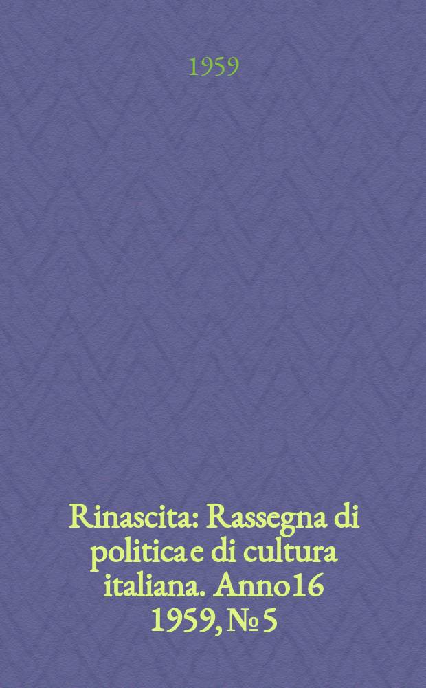 Rinascita : Rassegna di politica e di cultura italiana. Anno16 1959, №5