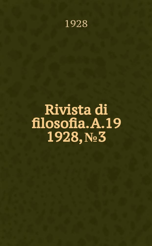 Rivista di filosofia. A.19 1928, №3