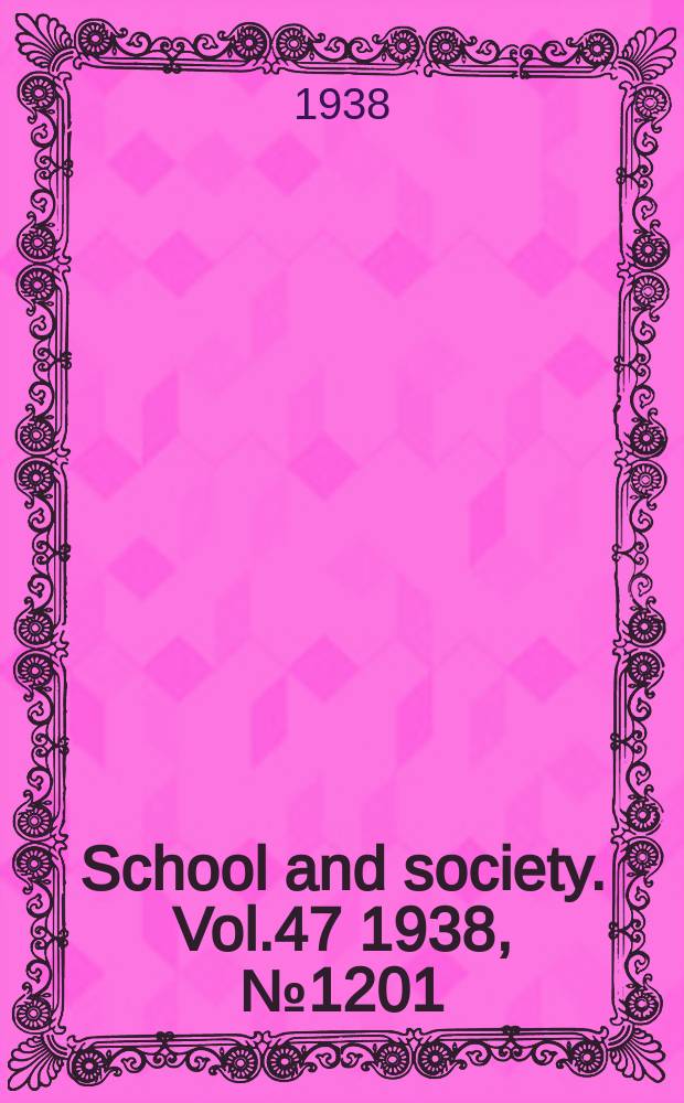 School and society. Vol.47 1938, №1201