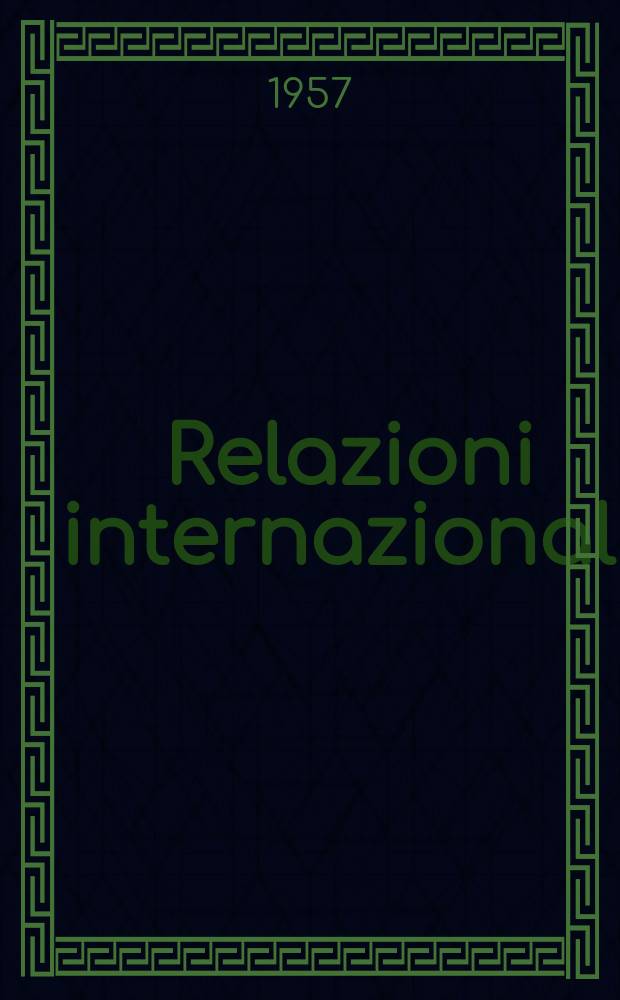 Relazioni internazionali : Settimanale di politica estera. Anno21 1957, №46