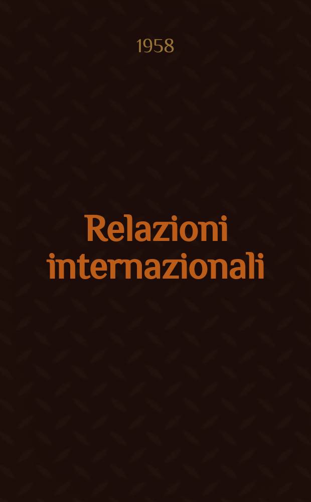 Relazioni internazionali : Settimanale di politica estera. Anno22 1958, №44
