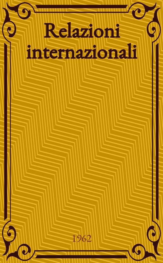 Relazioni internazionali : Settimanale di politica estera. Anno26 1962, №42