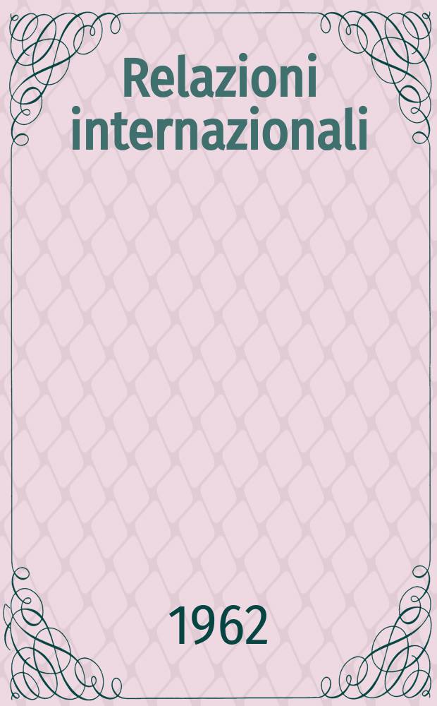 Relazioni internazionali : Settimanale di politica estera. Anno26 1962, Указатель