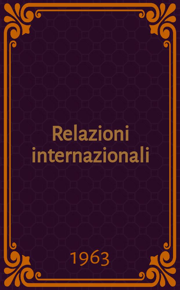 Relazioni internazionali : Settimanale di politica estera. Anno27 1963, №5