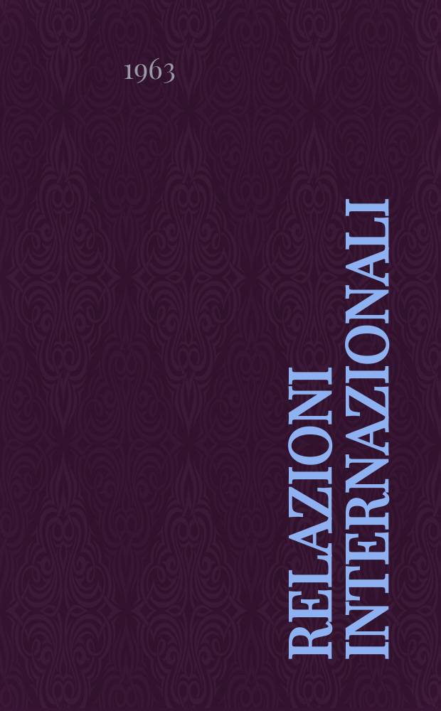 Relazioni internazionali : Settimanale di politica estera. Anno27 1963, №33