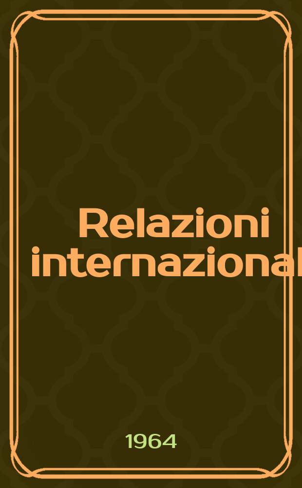 Relazioni internazionali : Settimanale di politica estera. Anno28 1964, №3