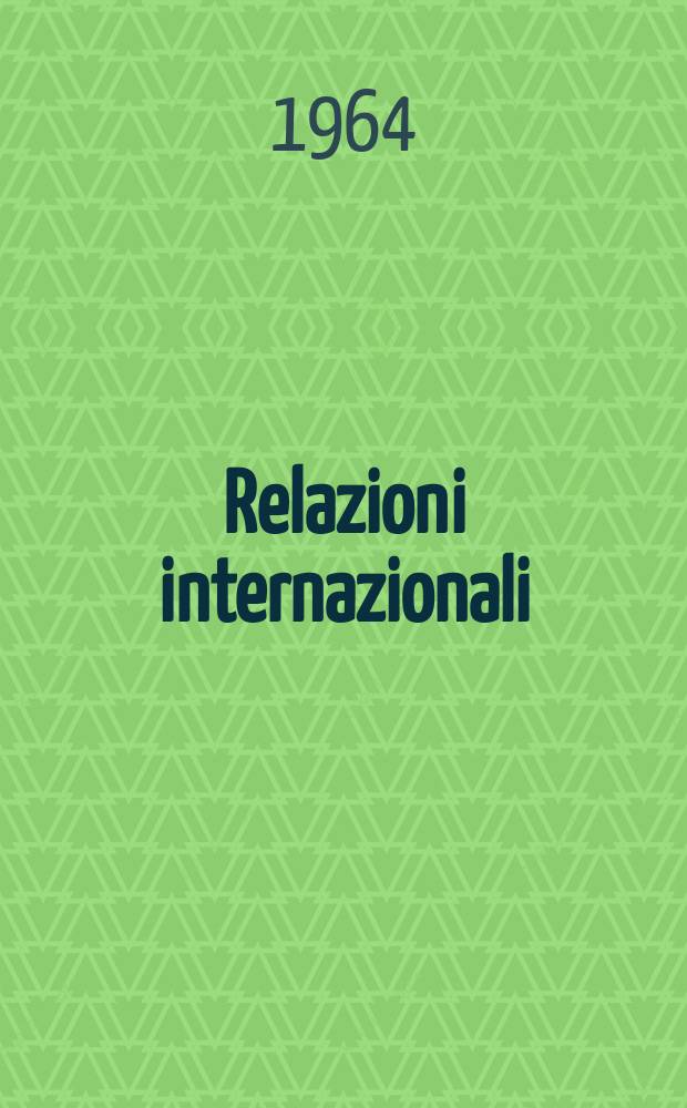 Relazioni internazionali : Settimanale di politica estera. Anno28 1964, №52