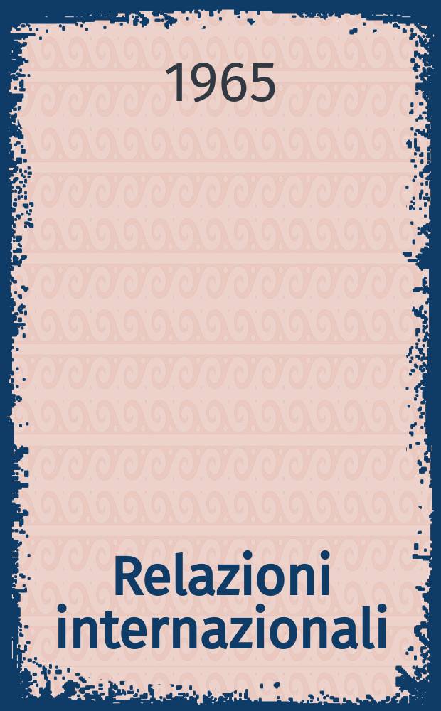 Relazioni internazionali : Settimanale di politica estera. Anno29 1965, №24
