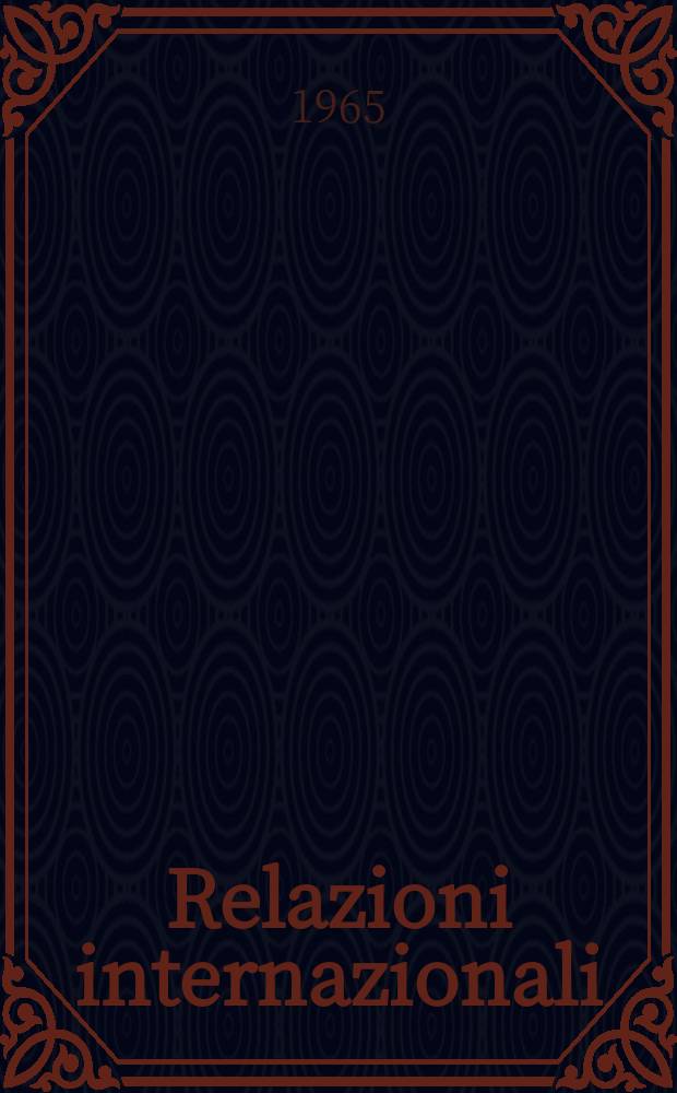 Relazioni internazionali : Settimanale di politica estera. Anno29 1965, №45