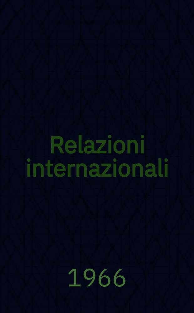 Relazioni internazionali : Settimanale di politica estera. Anno30 1966, №47