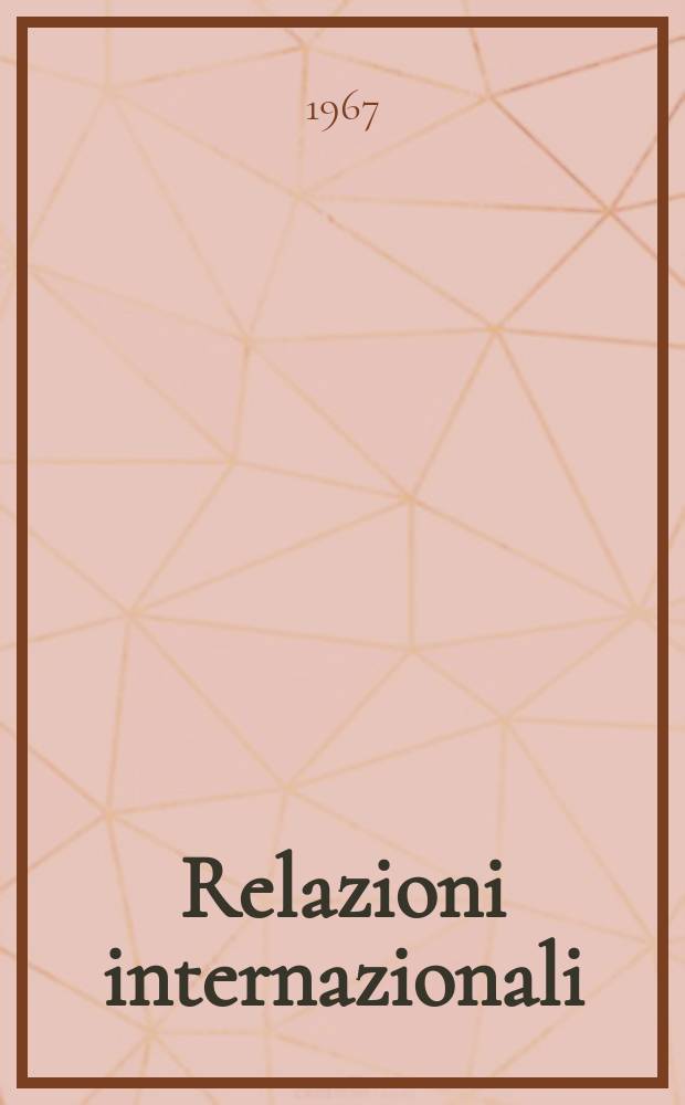 Relazioni internazionali : Settimanale di politica estera. Anno31 1967, №27