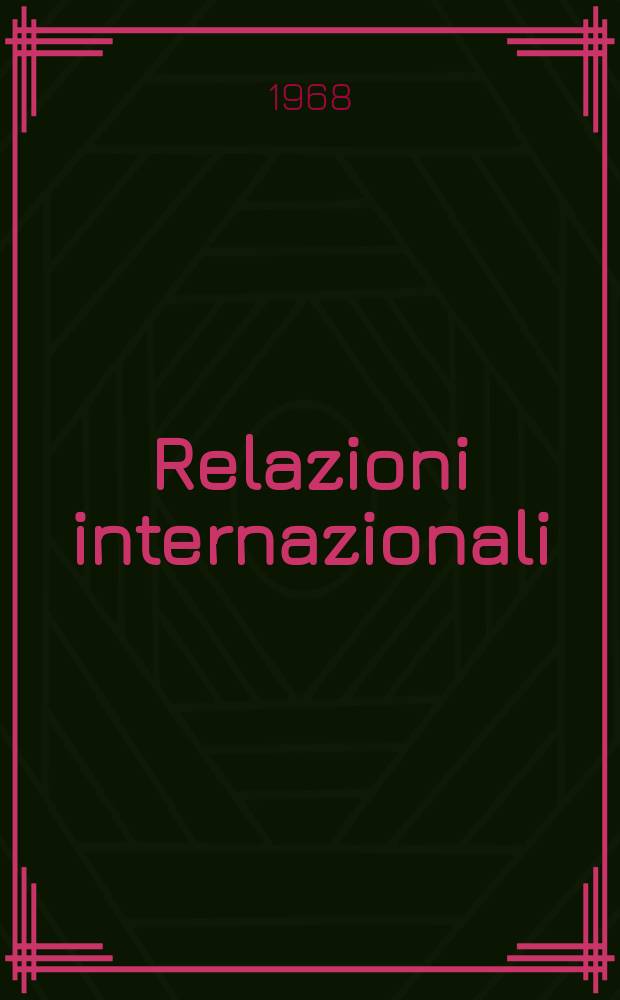 Relazioni internazionali : Settimanale di politica estera. Anno32 1968, №34