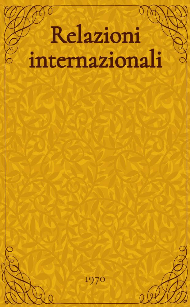 Relazioni internazionali : Settimanale di politica estera. Anno34 1970, №10