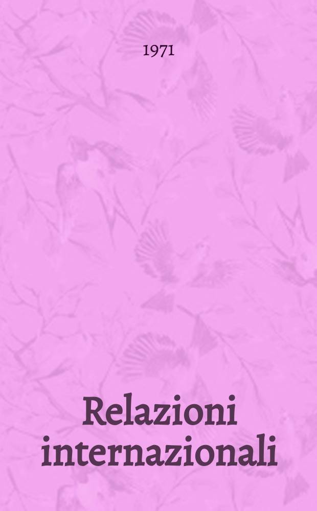 Relazioni internazionali : Settimanale di politica estera. Anno35 1971, №36
