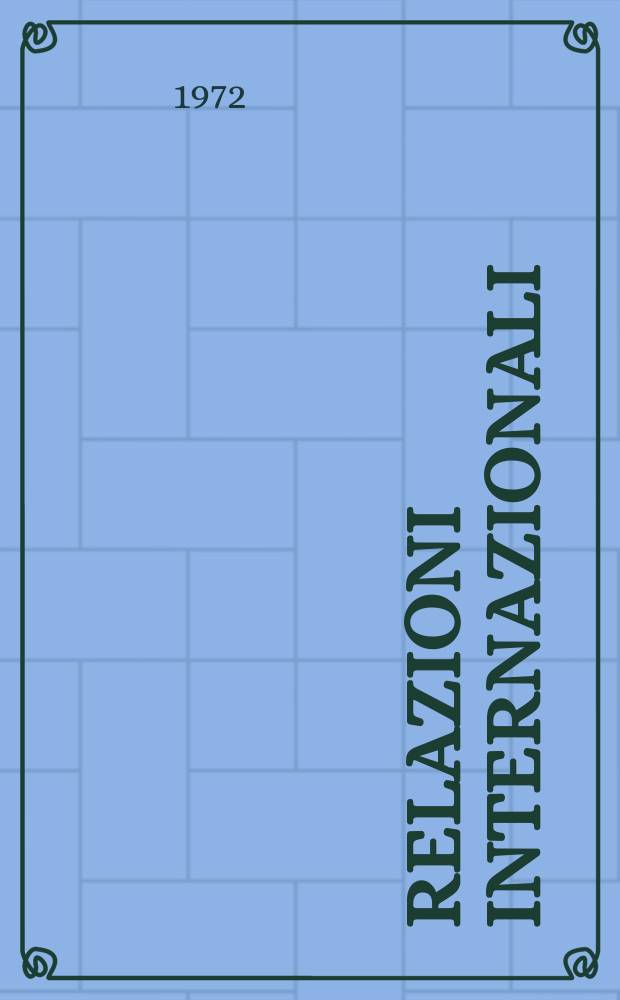 Relazioni internazionali : Settimanale di politica estera. Anno36 1972, №10