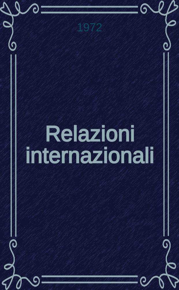 Relazioni internazionali : Settimanale di politica estera. Anno36 1972, №21